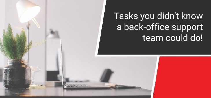 Tasks you didn’t know a back-office support team could do!