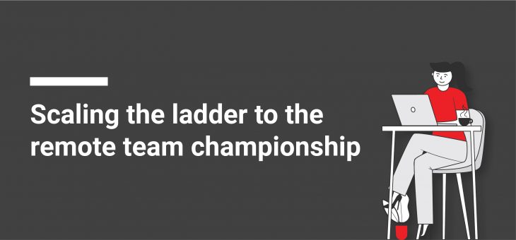 Scaling the ladder to the remote team championship