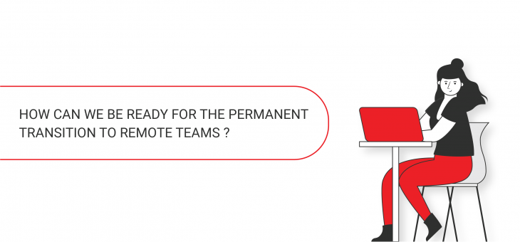 How can we be ready for the permanent transition to remote teams?