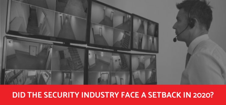 Impact of 2020 on the Video Surveillance Industry