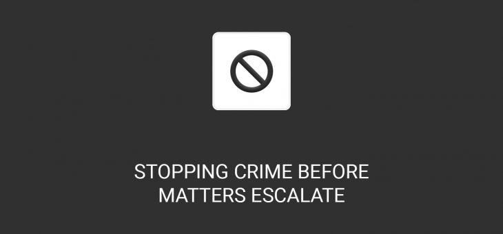 Stopping crime before matters escalate