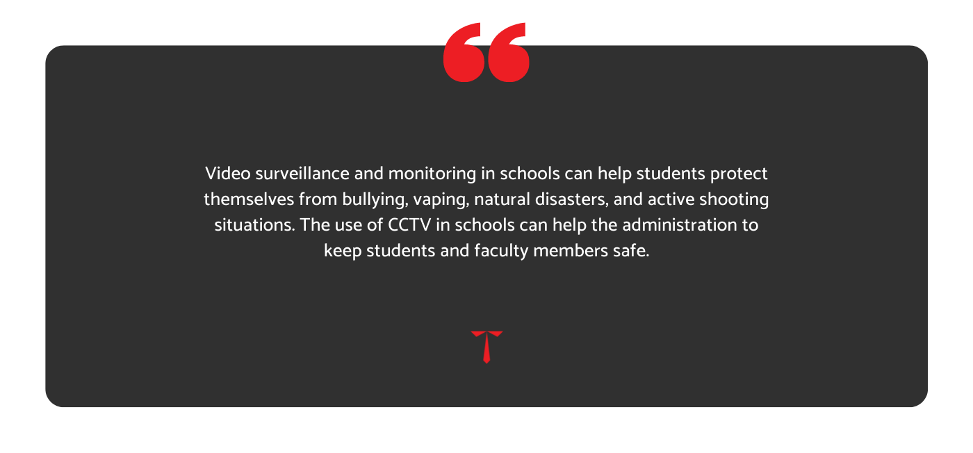 Video surveillance and monitoring in schools can help students protect from bullying, vaping, active shooting