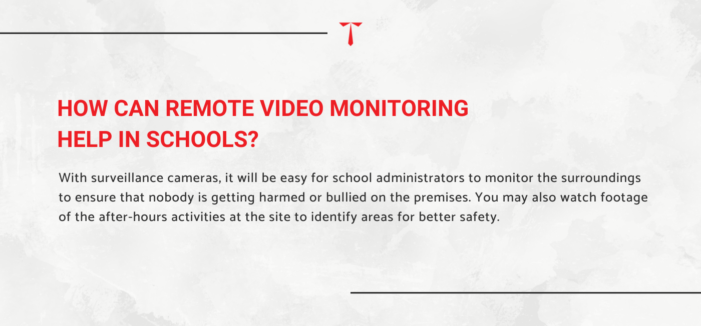 Remote video monitoring will help with school safety. 