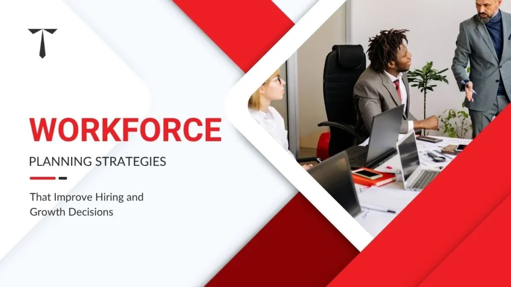 Workforce planning strategies for improved hiring and business growth decisions